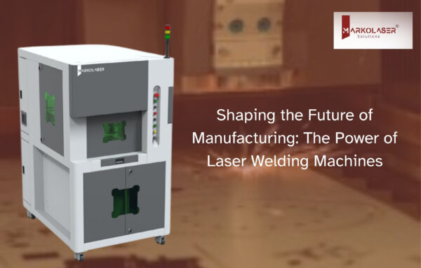 Shaping the Future of Manufacturing: The Power of Laser Welding Machines