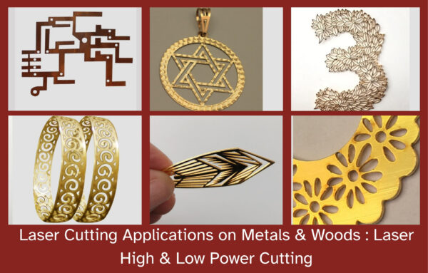 Laser Cutting Applications on Metals & Woods : Laser High & Low Power Cutting